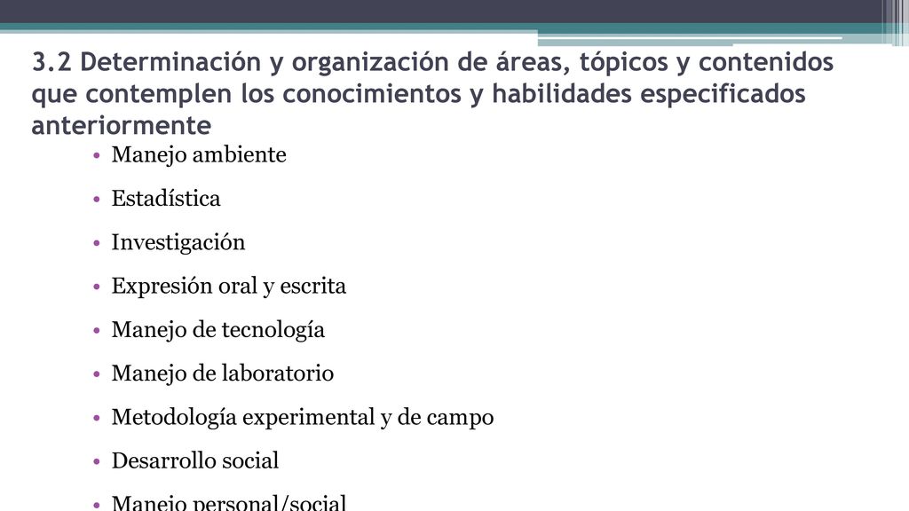 3.2 Determinación y organización de áreas, tópicos y contenidos que contemplen los conocimientos y habilidades especificados anteriormente