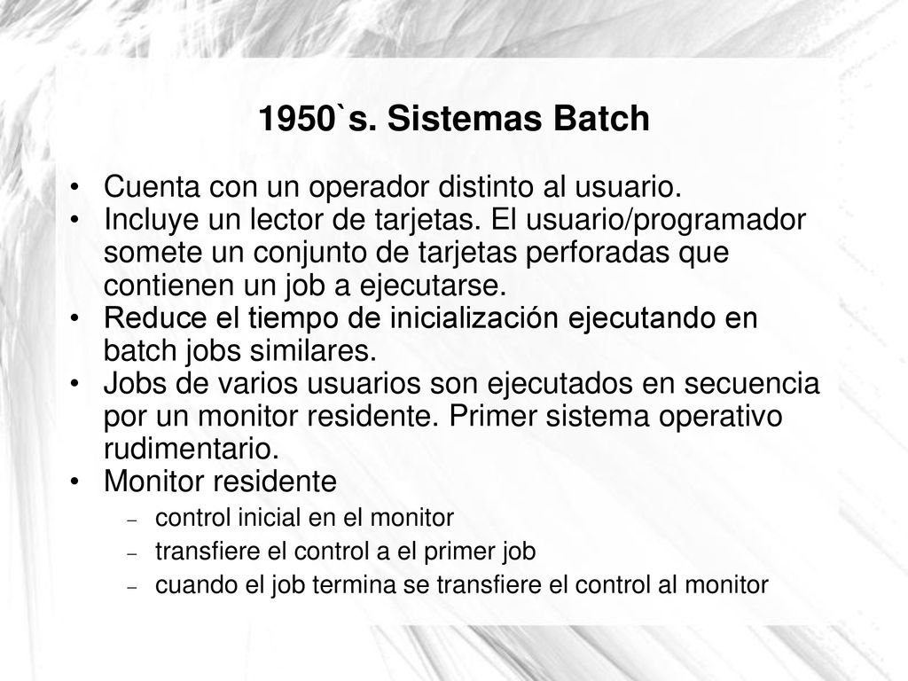 1950`s. Sistemas Batch Cuenta con un operador distinto al usuario.