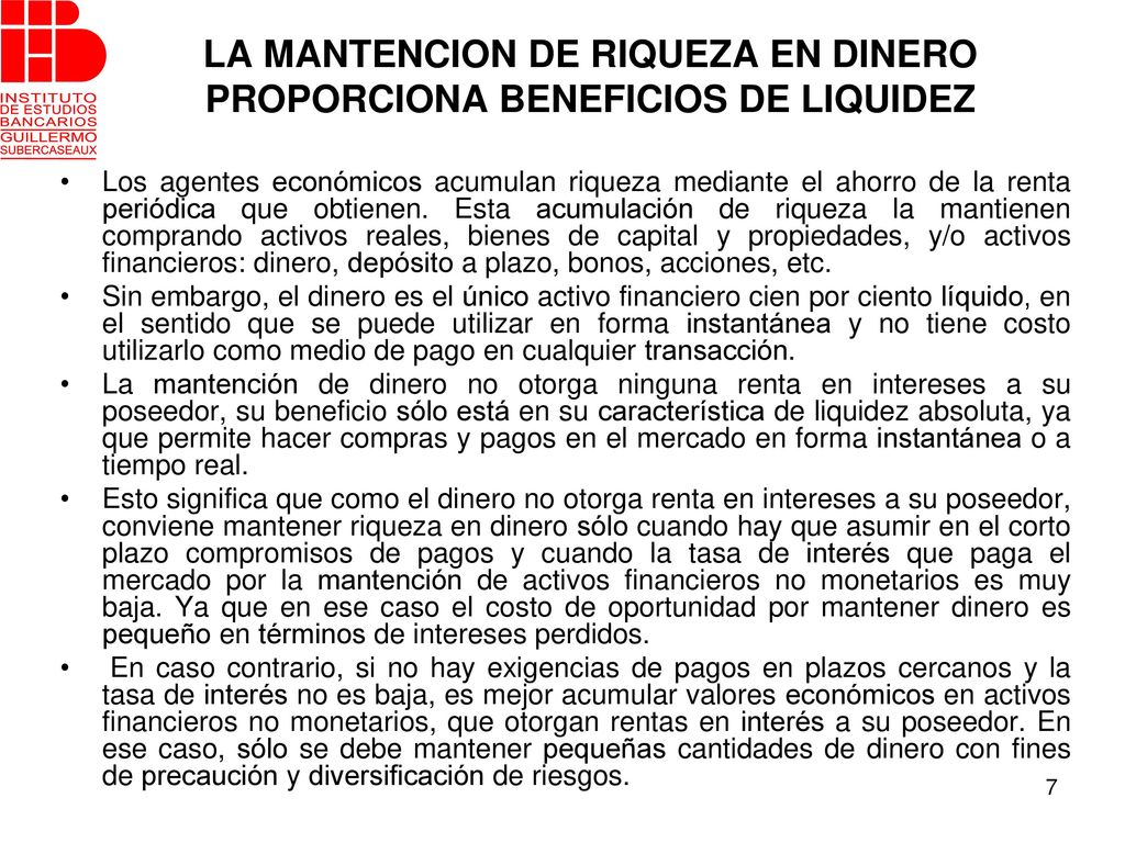 LA MANTENCION DE RIQUEZA EN DINERO PROPORCIONA BENEFICIOS DE LIQUIDEZ