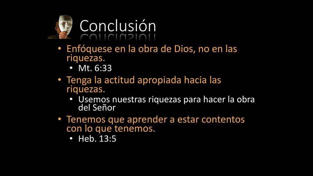Conclusión Enfóquese en la obra de Dios, no en las riquezas.