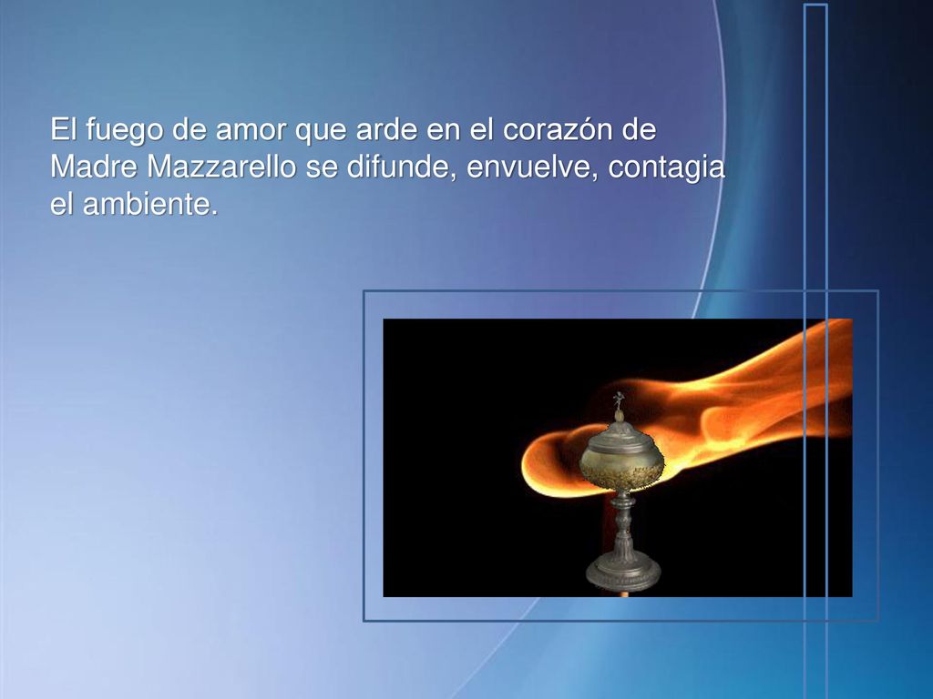 El fuego de amor que arde en el corazón de Madre Mazzarello se difunde, envuelve, contagia el ambiente.