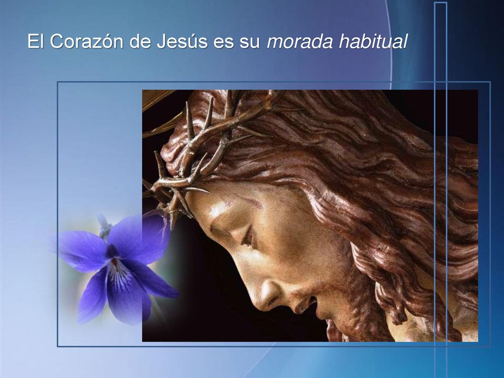El Corazón de Jesús es su morada habitual