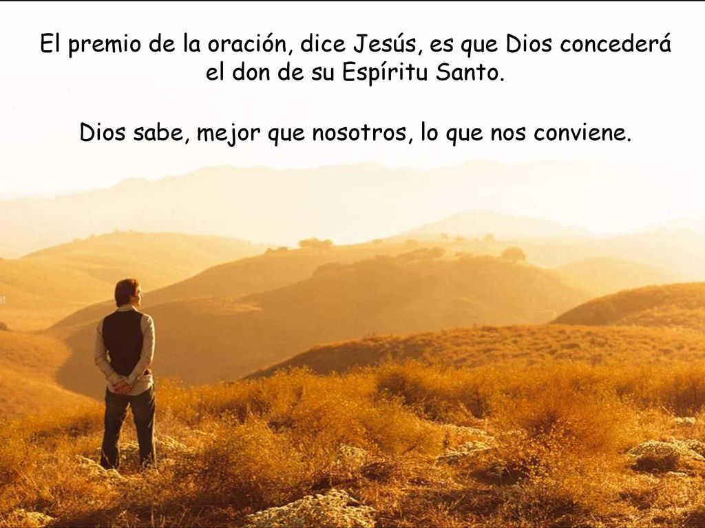Dios sabe, mejor que nosotros, lo que nos conviene.
