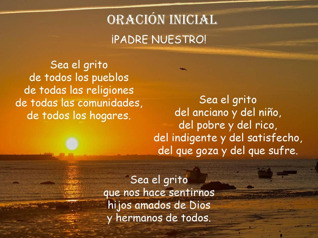 ORACIÓN INICIAL ¡PADRE NUESTRO! Sea el grito de todos los pueblos
