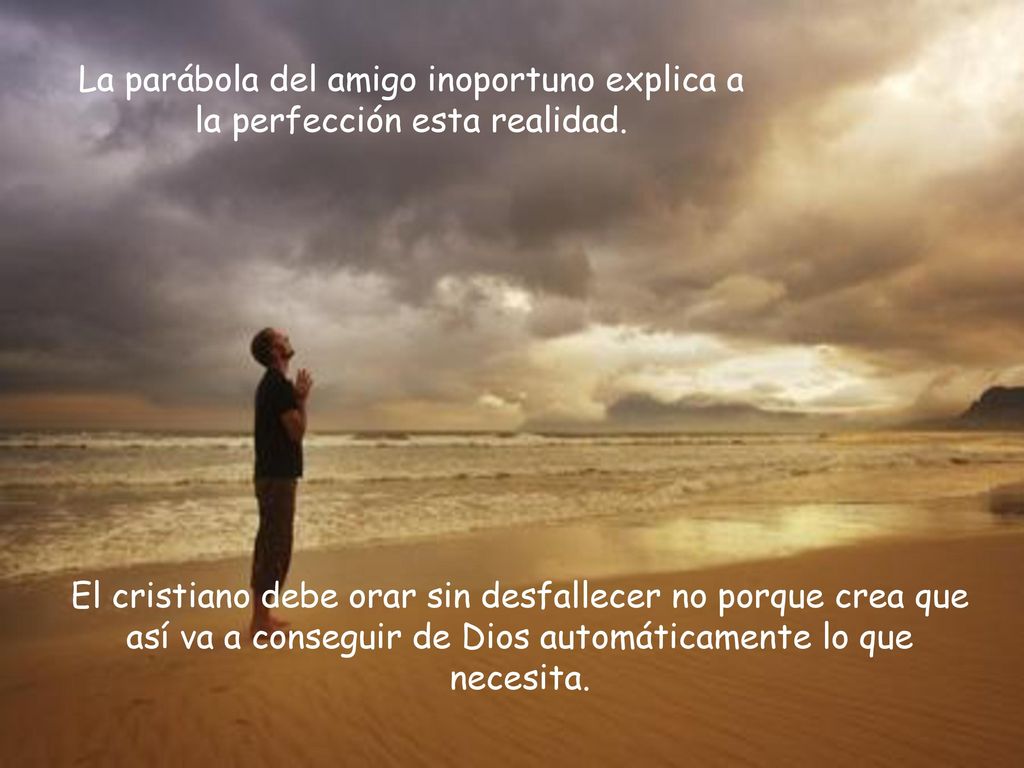 La parábola del amigo inoportuno explica a la perfección esta realidad.