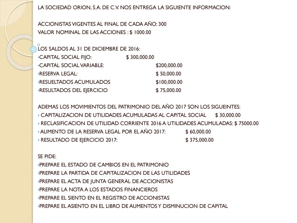 LA SOCIEDAD ORION, S.A. DE C.V. NOS ENTREGA LA SIGUIENTE INFORMACION: