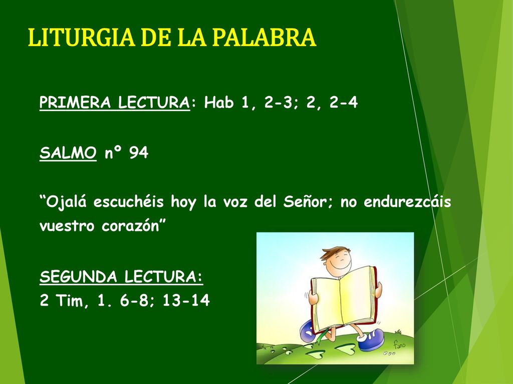 LITURGIA DE LA PALABRA PRIMERA LECTURA: Hab 1, 2-3; 2, 2-4 SALMO nº 94