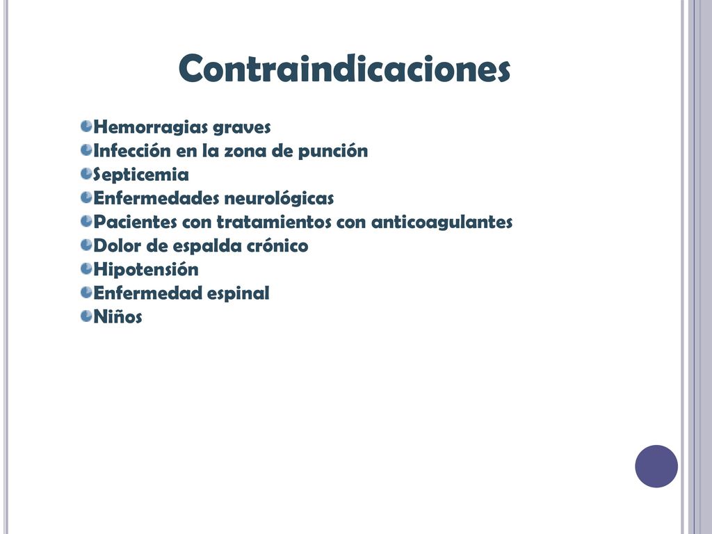 Contraindicaciones Hemorragias graves Infección en la zona de punción
