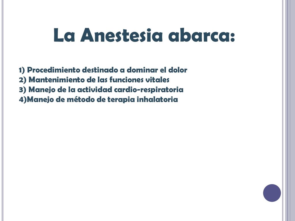 La Anestesia abarca: 1) Procedimiento destinado a dominar el dolor