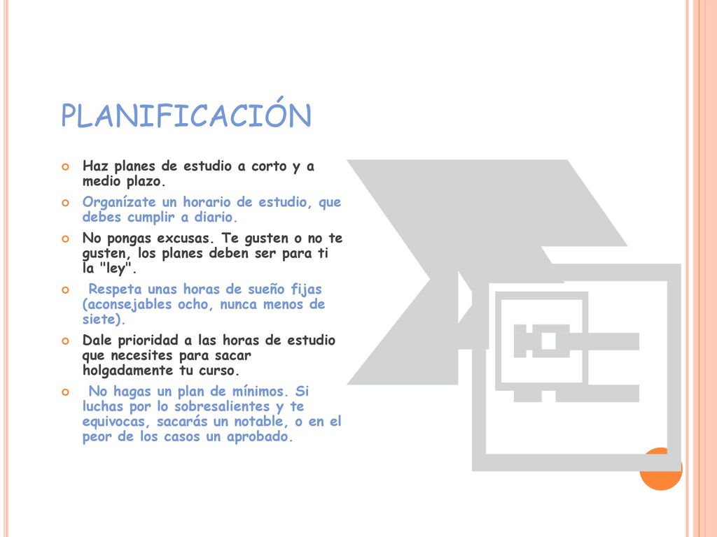 PLANIFICACIÓN Haz planes de estudio a corto y a medio plazo.