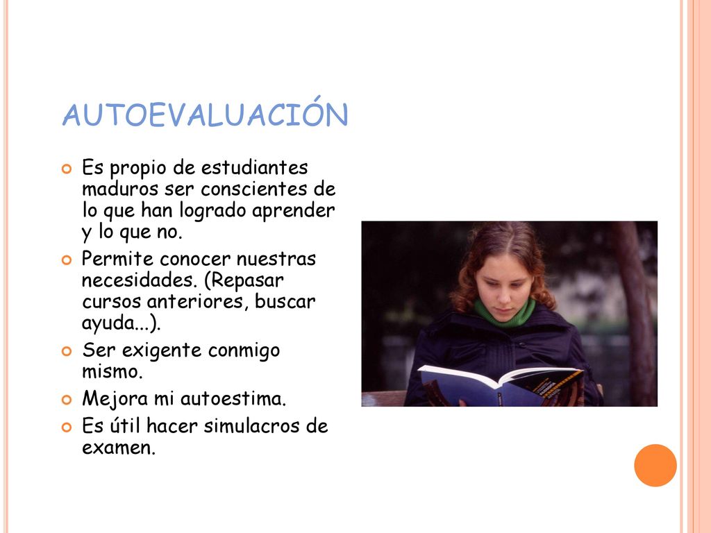 AUTOEVALUACIÓN Es propio de estudiantes maduros ser conscientes de lo que han logrado aprender y lo que no.