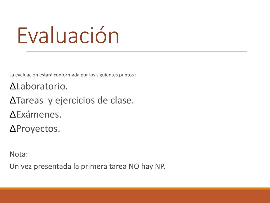 Evaluación Laboratorio. Tareas y ejercicios de clase. Exámenes.
