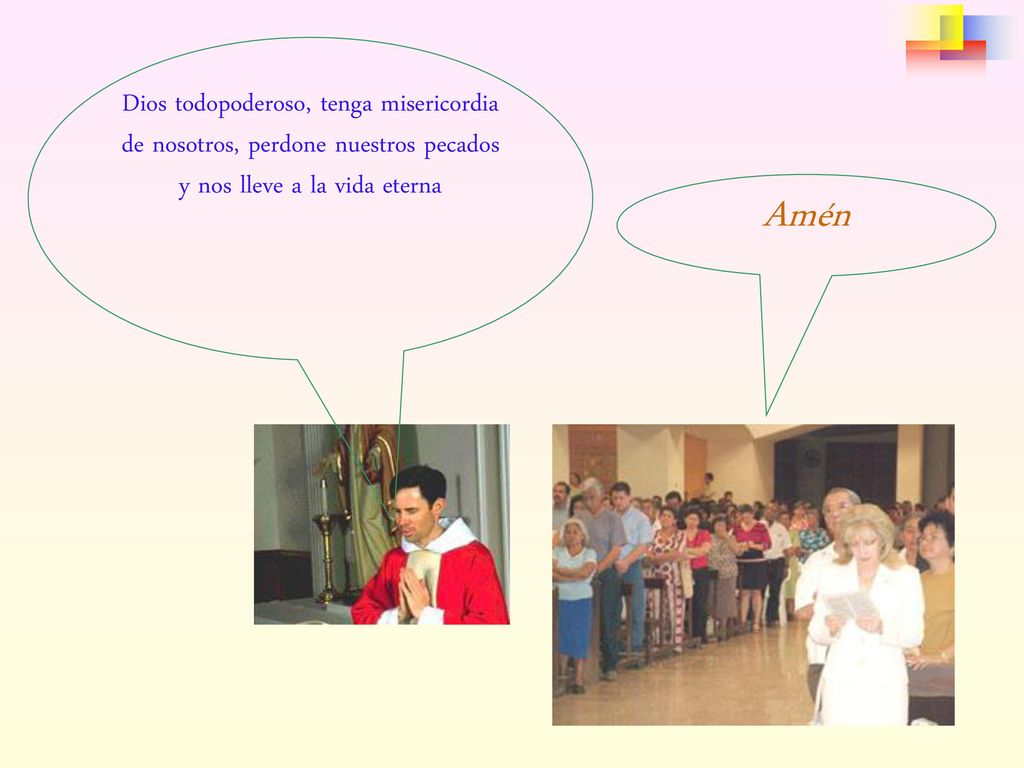 Dios todopoderoso, tenga misericordia de nosotros, perdone nuestros pecados y nos lleve a la vida eterna
