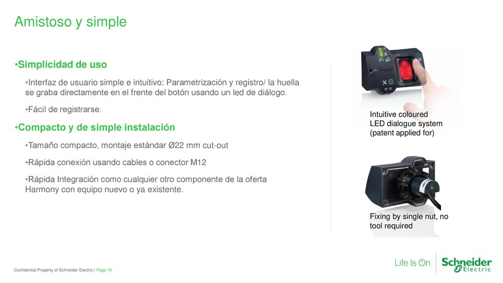 Amistoso y simple Simplicidad de uso Compacto y de simple instalación
