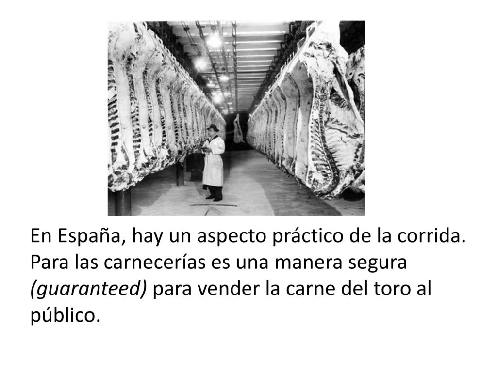 En España, hay un aspecto práctico de la corrida