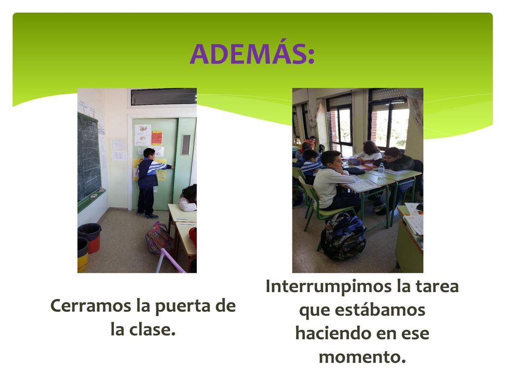 ADEMÁS: Interrumpimos la tarea que estábamos haciendo en ese momento.