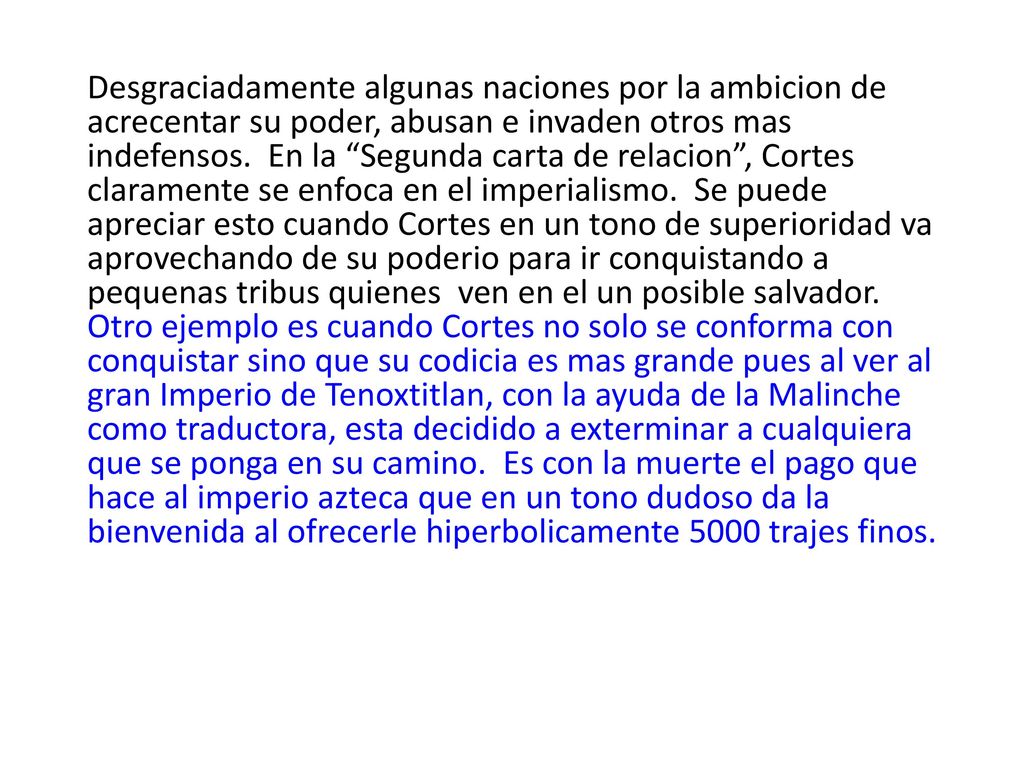 Desgraciadamente algunas naciones por la ambicion de acrecentar su poder, abusan e invaden otros mas indefensos.