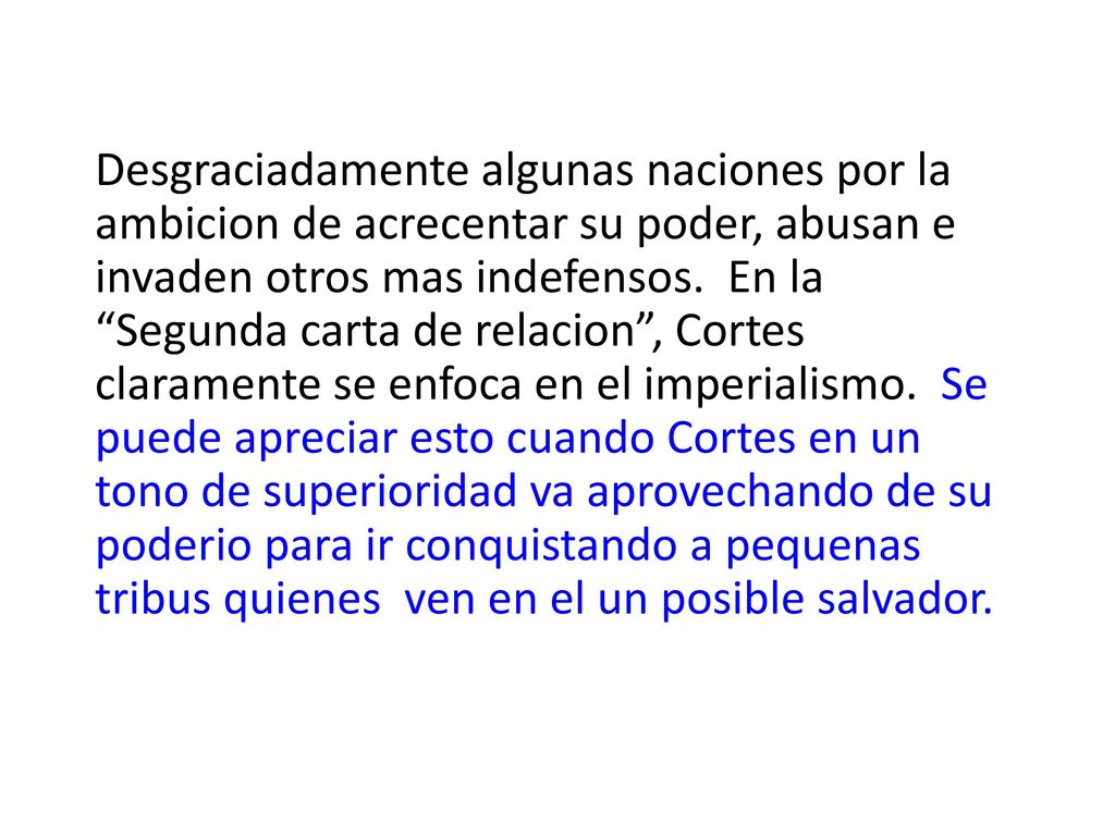 Desgraciadamente algunas naciones por la ambicion de acrecentar su poder, abusan e invaden otros mas indefensos.