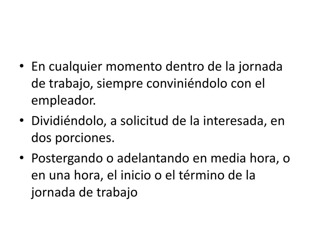 En cualquier momento dentro de la jornada de trabajo, siempre conviniéndolo con el empleador.
