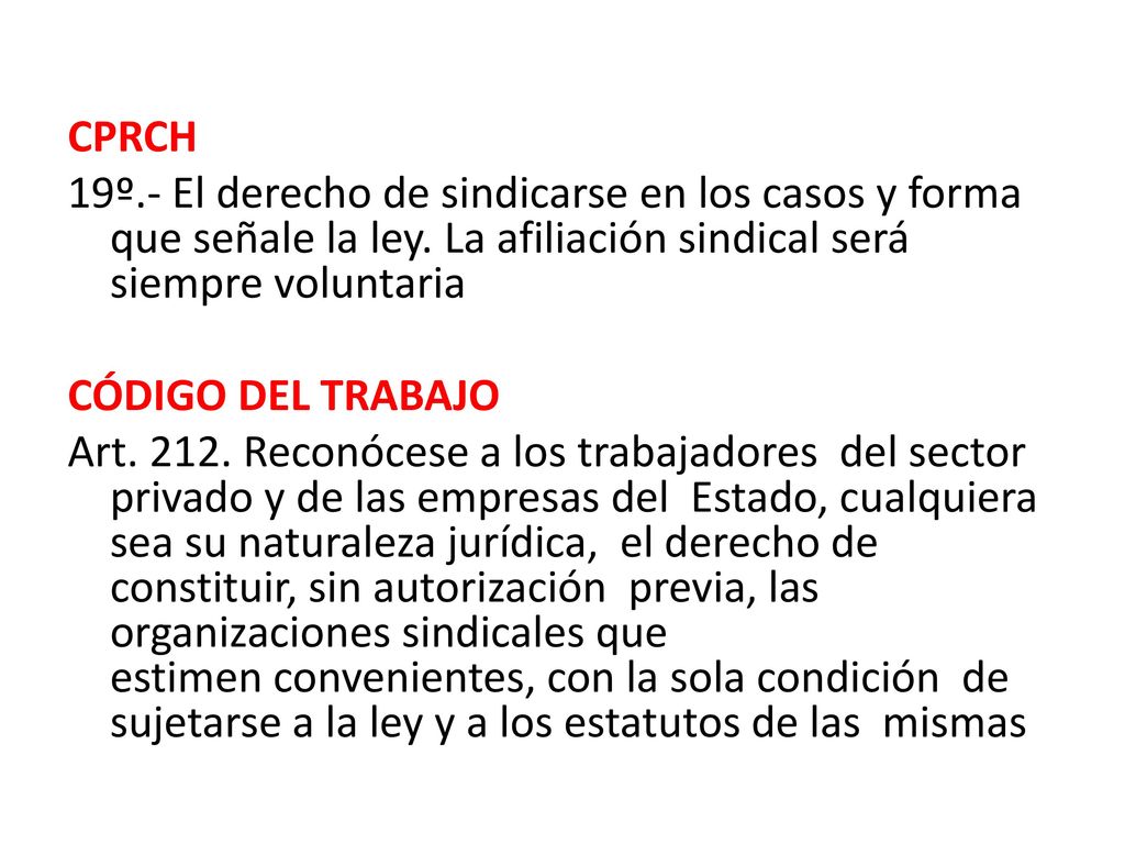 CPRCH 19º.- El derecho de sindicarse en los casos y forma que señale la ley.