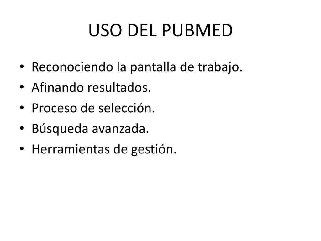 USO DEL PUBMED Reconociendo la pantalla de trabajo.