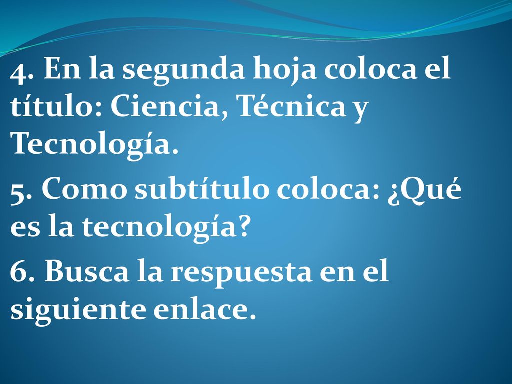 4. En la segunda hoja coloca el título: Ciencia, Técnica y Tecnología.