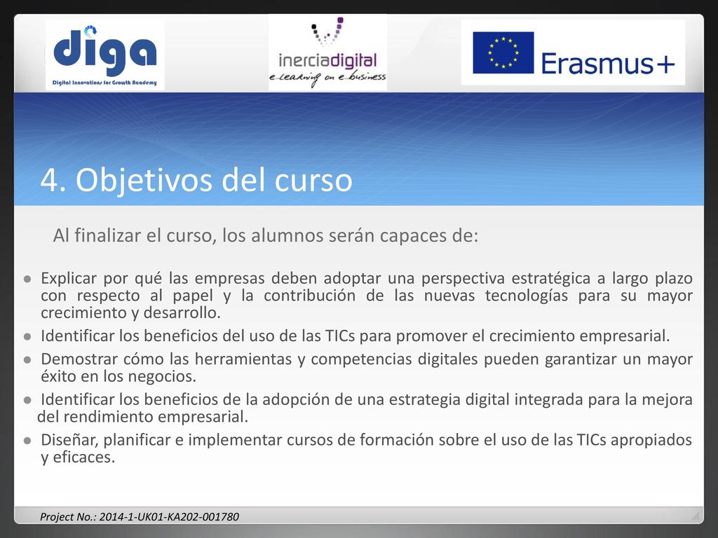 4. Objetivos del curso Al finalizar el curso, los alumnos serán capaces de:
