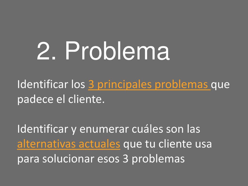 2. Problema Identificar los 3 principales problemas que padece el cliente.