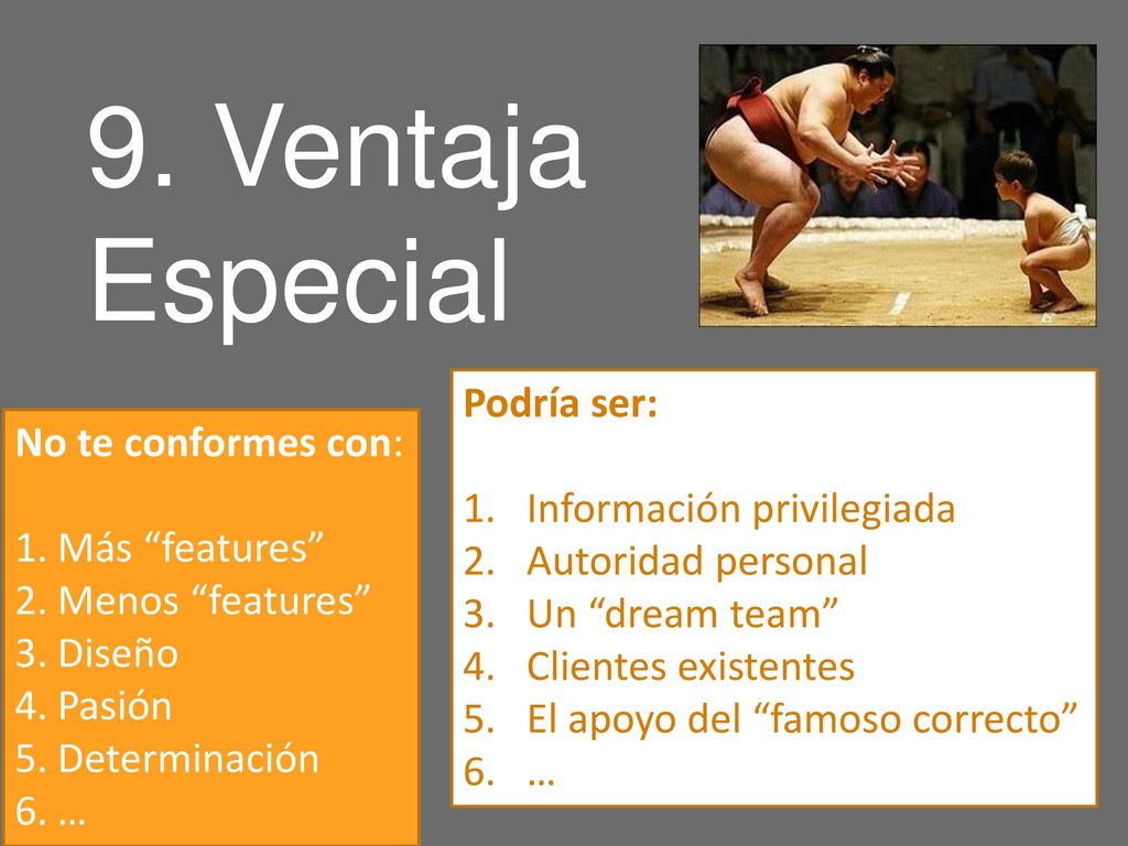 9. Ventaja Especial Podría ser: No te conformes con: