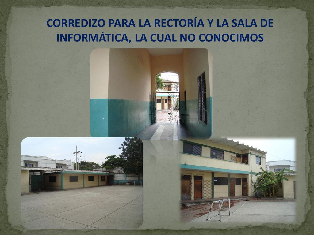 CORREDIZO PARA LA RECTORÍA Y LA SALA DE INFORMÁTICA, LA CUAL NO CONOCIMOS