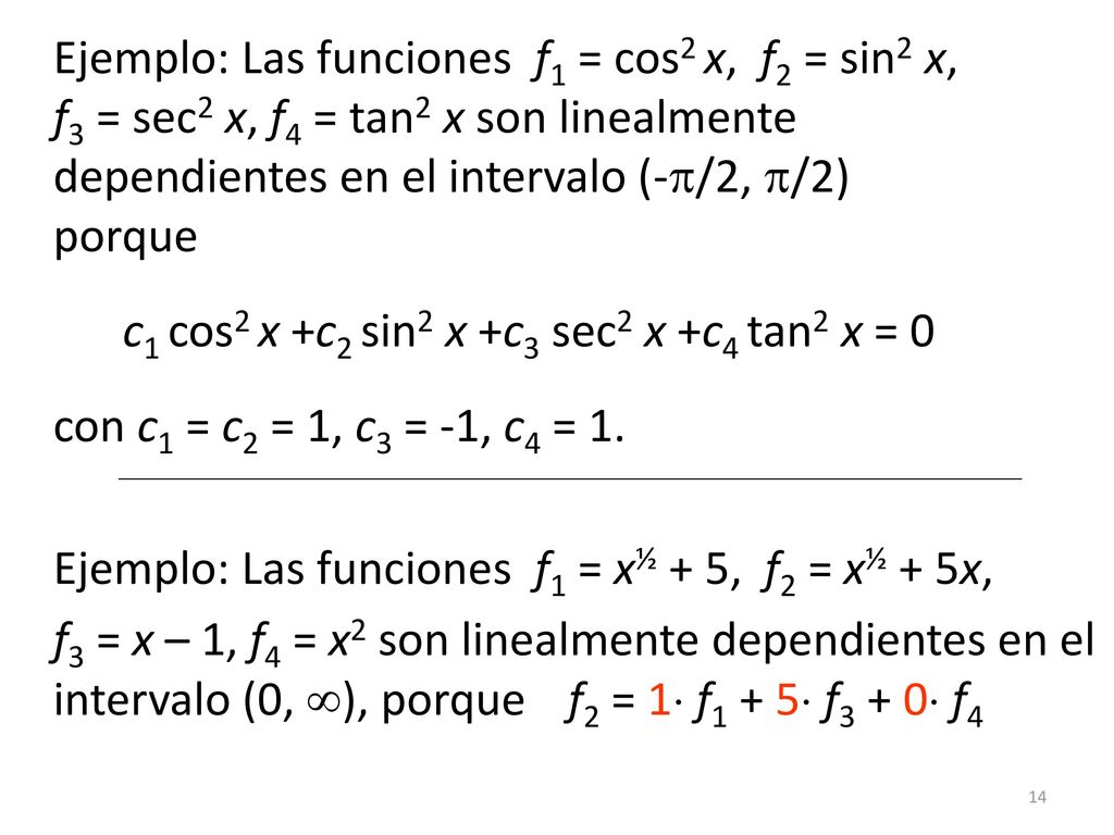 Ejemplo: Las funciones f1 = cos2 x, f2 = sin2 x,