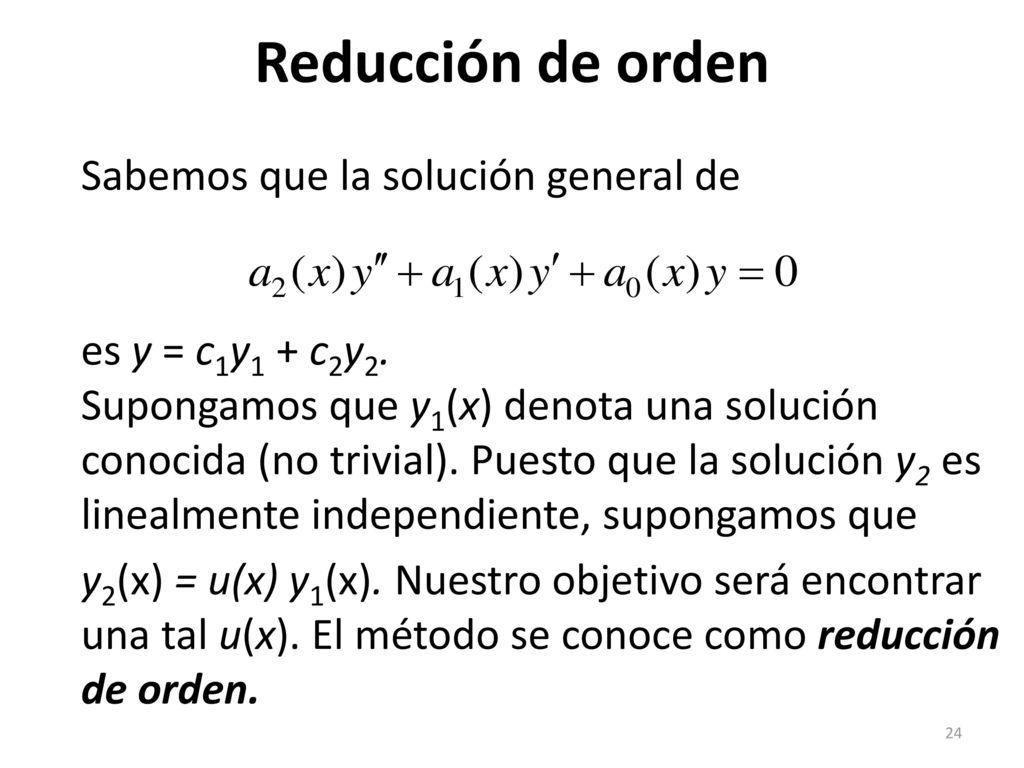 Reducción de orden Sabemos que la solución general de