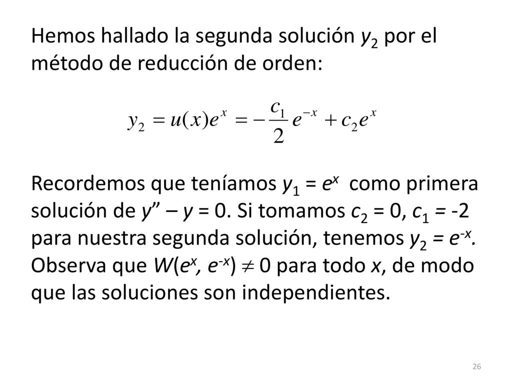 Hemos hallado la segunda solución y2 por el método de reducción de orden: