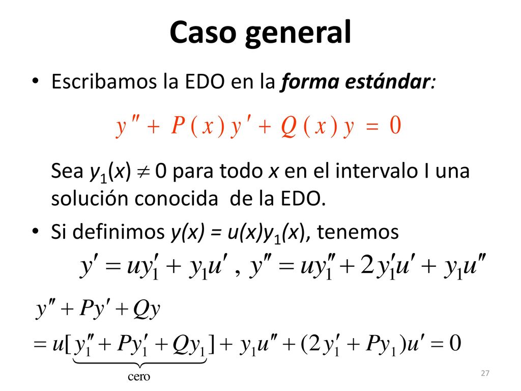 Caso general Escribamos la EDO en la forma estándar: