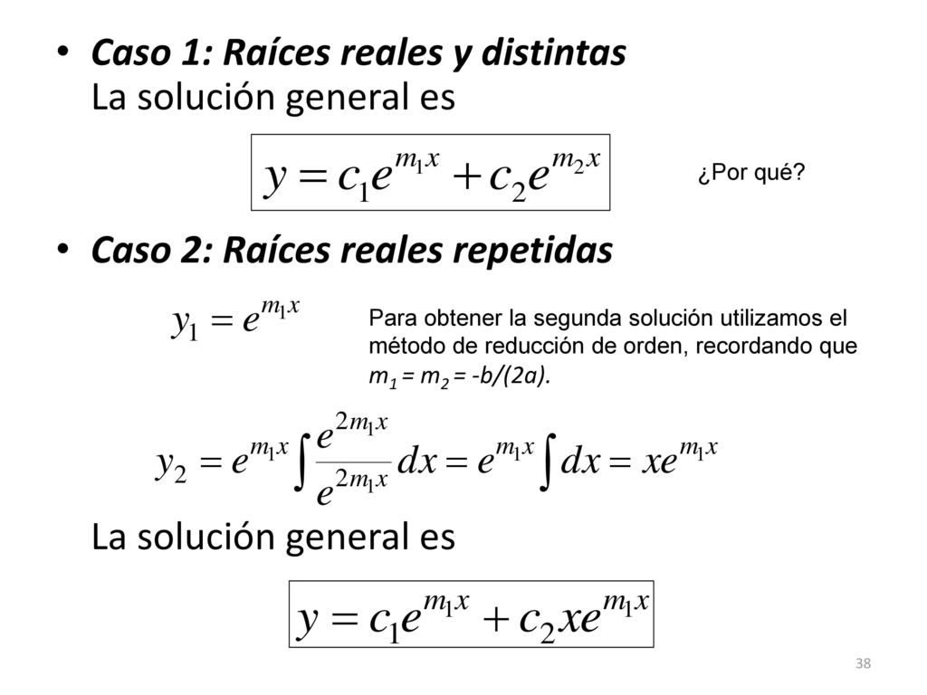 Caso 1: Raíces reales y distintas La solución general es