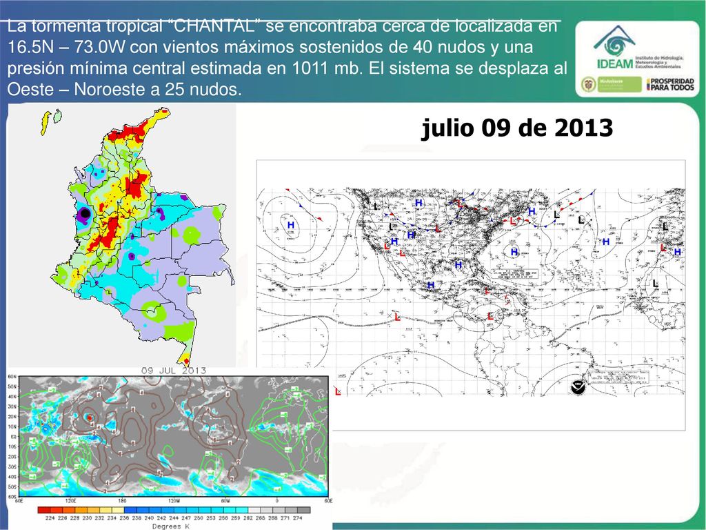 La tormenta tropical CHANTAL se encontraba cerca de localizada en 16