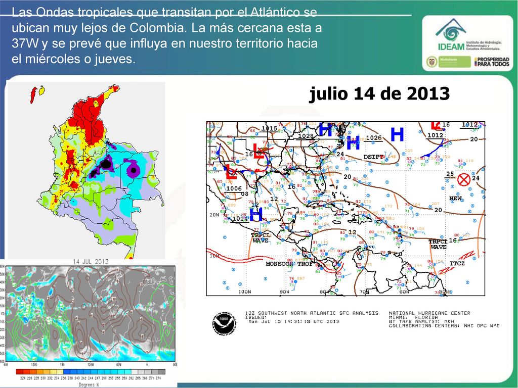 Las Ondas tropicales que transitan por el Atlántico se ubican muy lejos de Colombia. La más cercana esta a 37W y se prevé que influya en nuestro territorio hacia el miércoles o jueves.