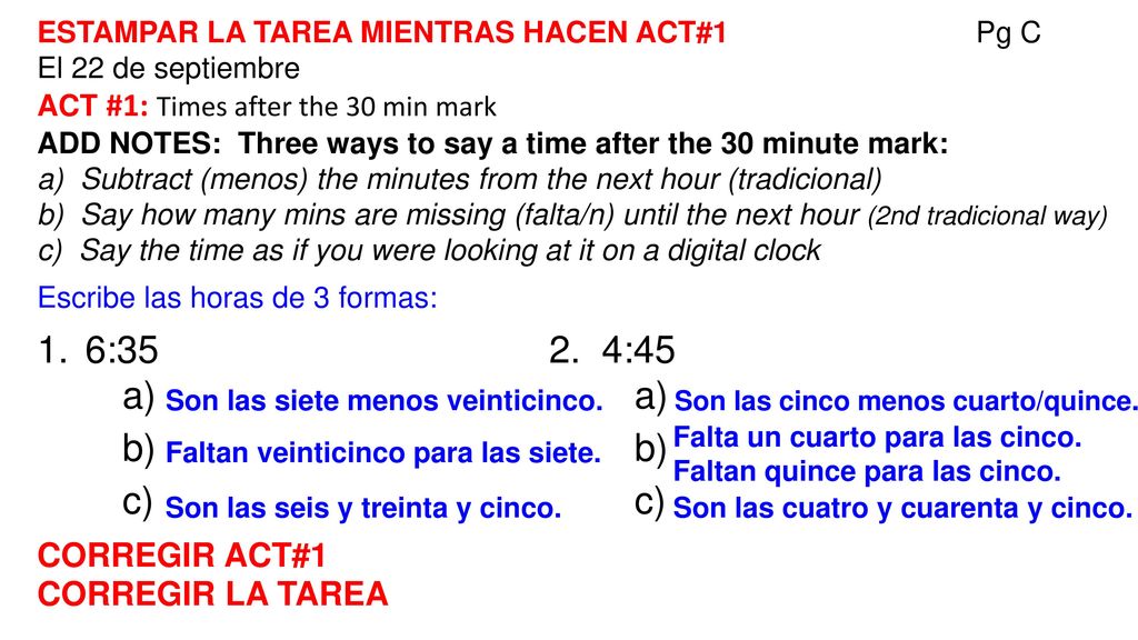 6: :45 a) a) b) b) c) c) CORREGIR ACT#1 CORREGIR LA TAREA