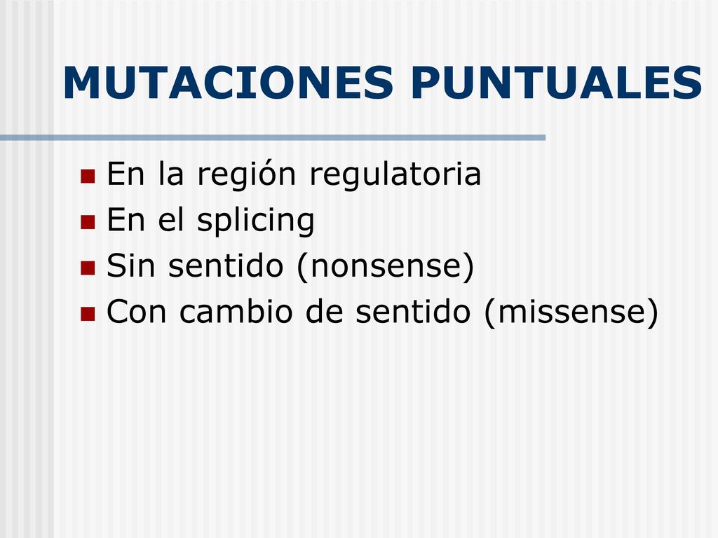 MUTACIONES PUNTUALES En la región regulatoria En el splicing
