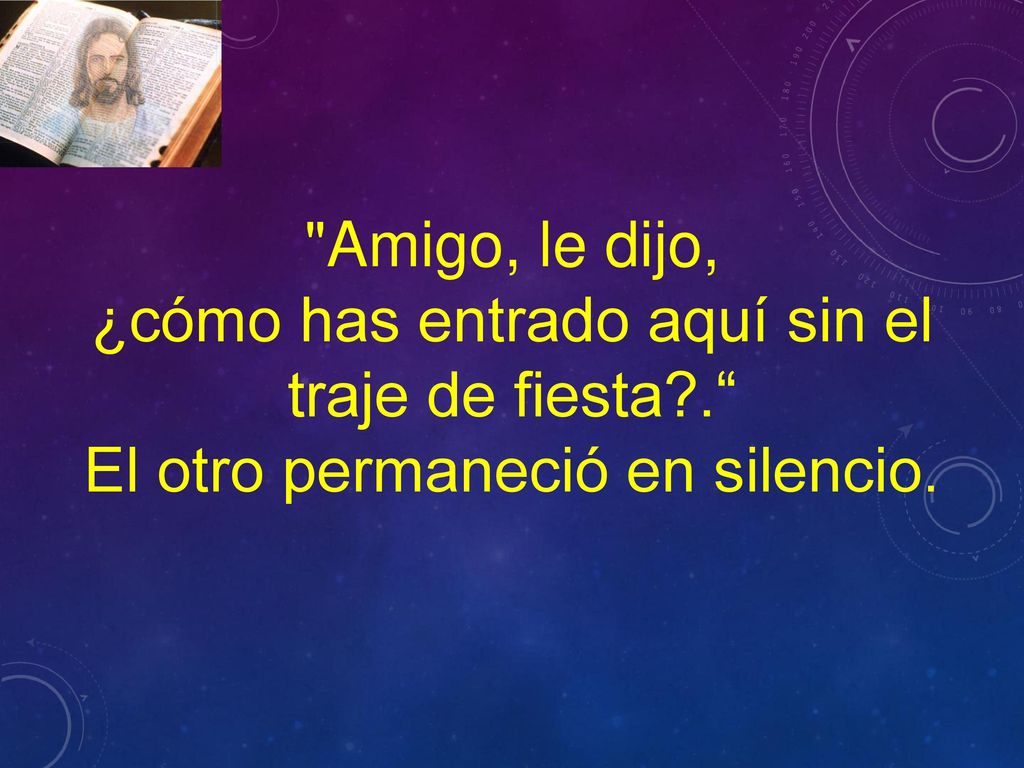 ¿cómo has entrado aquí sin el traje de fiesta .
