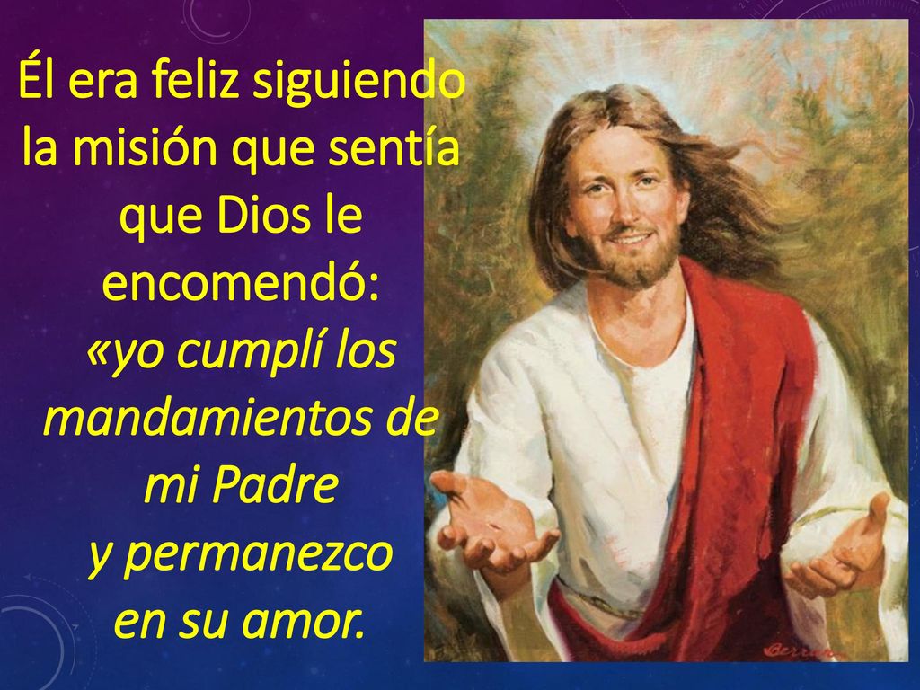 Él era feliz siguiendo la misión que sentía que Dios le encomendó: