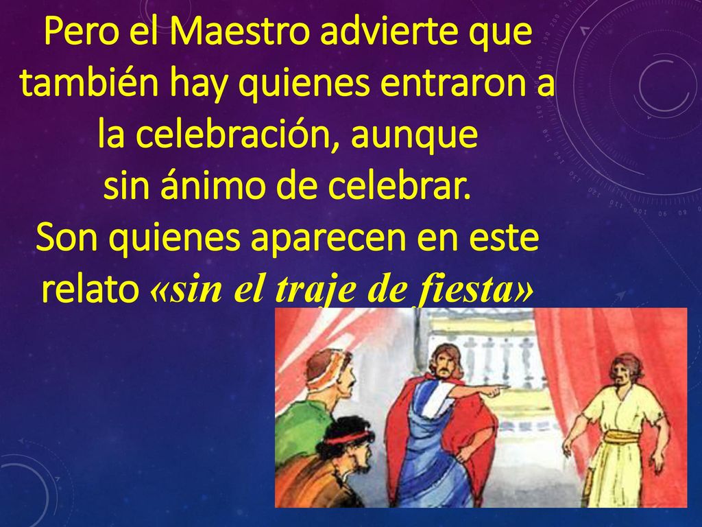Son quienes aparecen en este relato «sin el traje de fiesta»