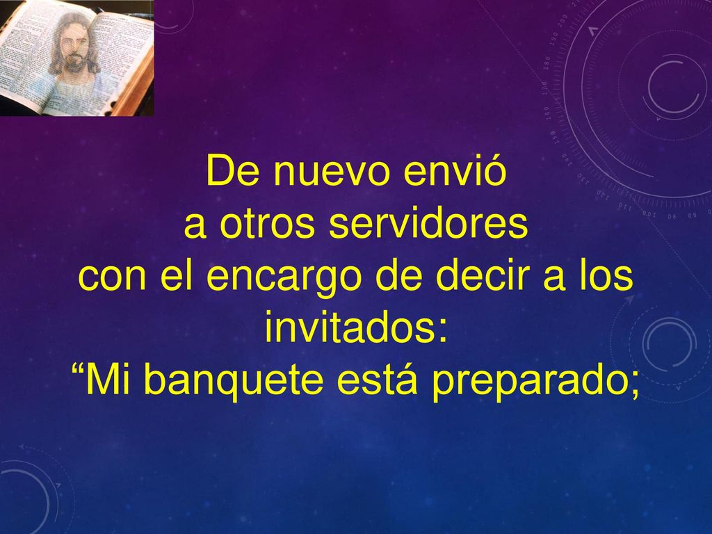 con el encargo de decir a los invitados: Mi banquete está preparado;