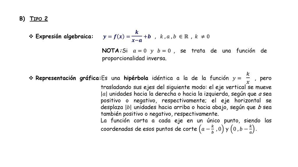 B) Tipo 2 Expresión algebraica: 𝒚=𝒇 𝒙 = 𝒌 𝒙−𝒂 +𝒃 , 𝑘 , 𝑎 , 𝑏 ∈ℝ , 𝑘 ≠0.