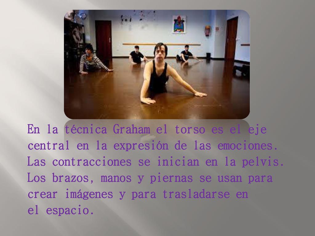 En la técnica Graham el torso es el eje central en la expresión de las emociones.
