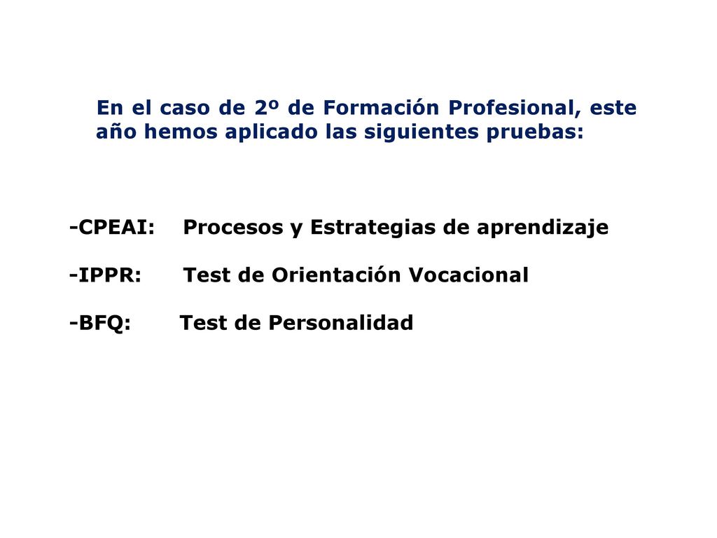 En el caso de 2º de Formación Profesional, este año hemos aplicado las siguientes pruebas: