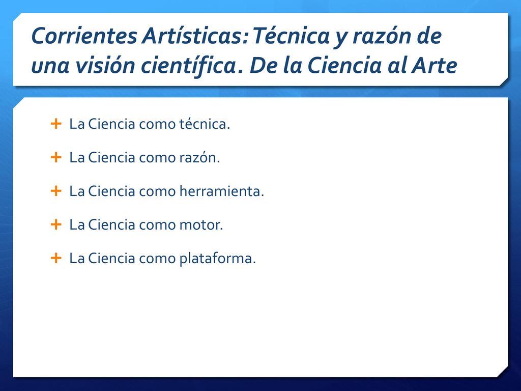 Corrientes Artísticas: Técnica y razón de una visión científica