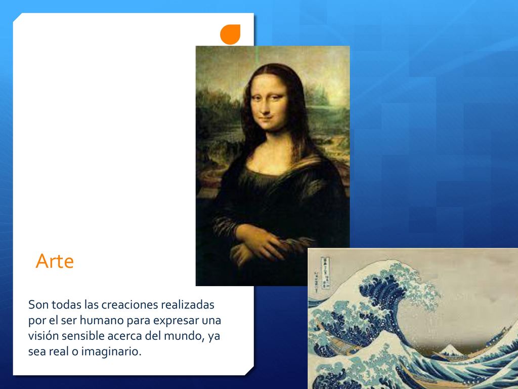 Arte Son todas las creaciones realizadas por el ser humano para expresar una visión sensible acerca del mundo, ya sea real o imaginario.