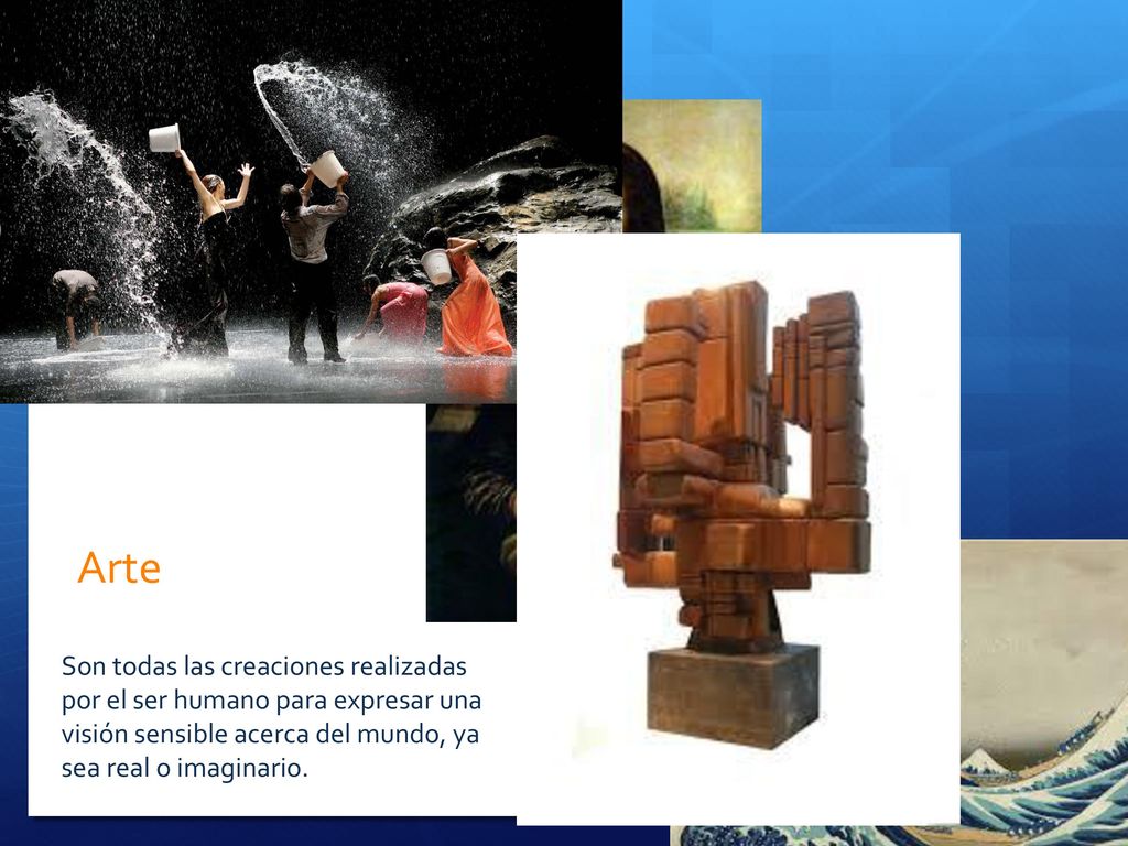 Arte Son todas las creaciones realizadas por el ser humano para expresar una visión sensible acerca del mundo, ya sea real o imaginario.