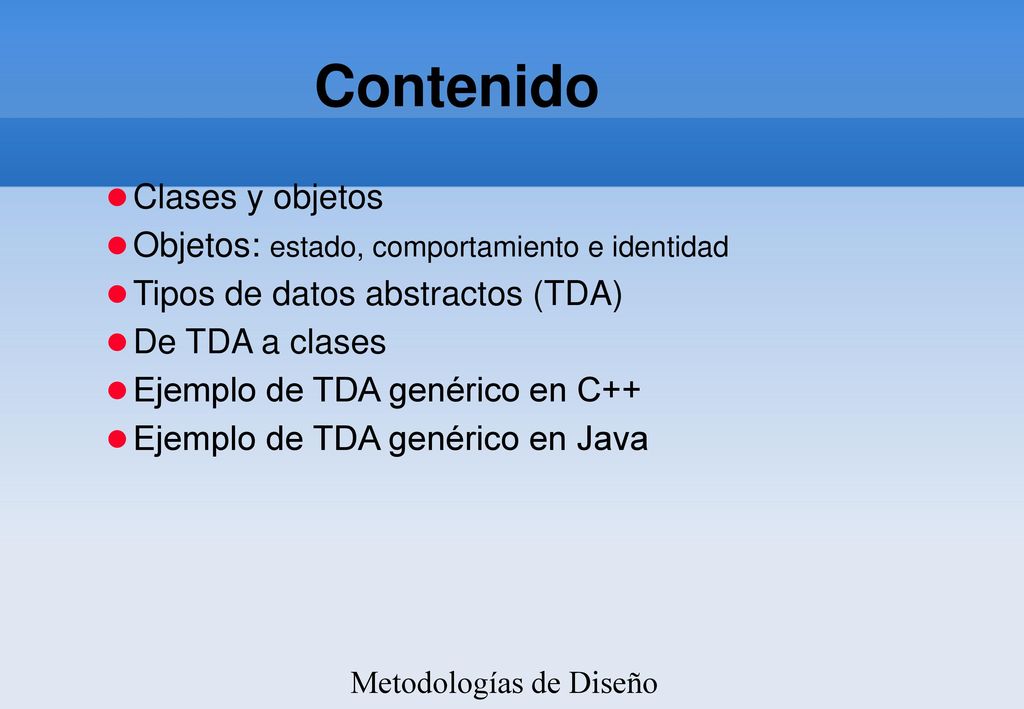 Contenido Clases y objetos Objetos: estado, comportamiento e identidad